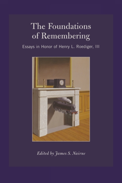 The Foundations of Remembering : Essays in Honor of Henry L. Roediger, III, Paperback / softback Book