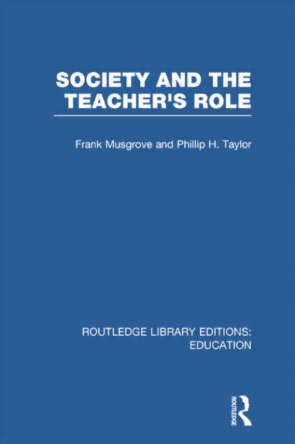 Society and the Teacher's Role (RLE Edu N), Paperback / softback Book