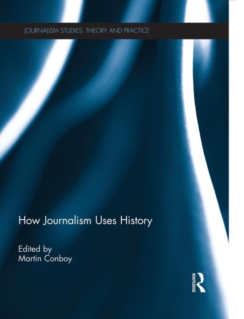 How Journalism Uses History, Paperback / softback Book