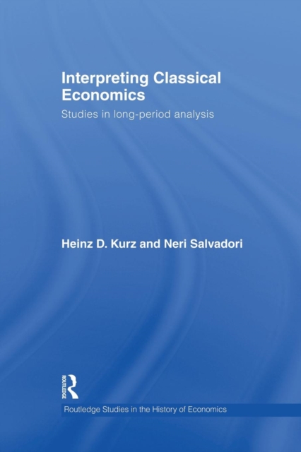 Interpreting Classical Economics : Studies in Long-Period Analysis, Paperback / softback Book