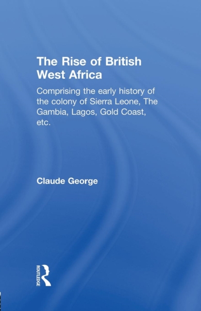 The Rise of British West Africa, Paperback / softback Book
