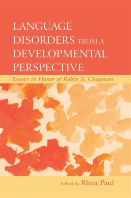 Language Disorders From a Developmental Perspective : Essays in Honor of Robin S. Chapman, Paperback / softback Book