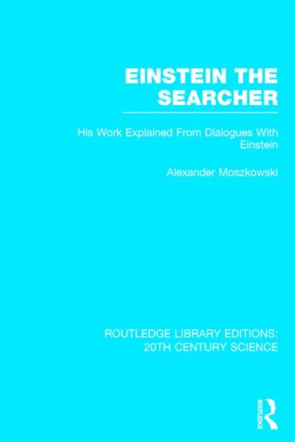 Einstein The Searcher : His Work Explained from Dialogues with Einstein, Hardback Book