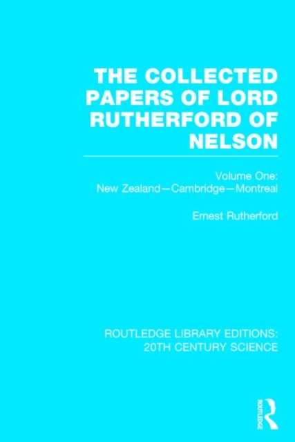 The Collected Papers of Lord Rutherford of Nelson : Volume 1, Hardback Book