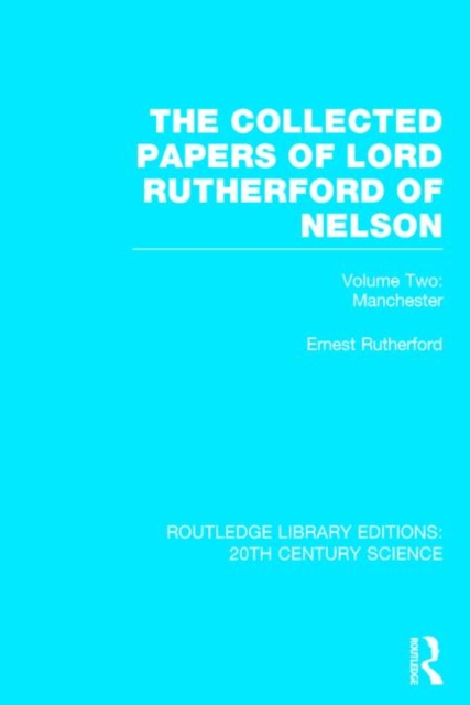 The Collected Papers of Lord Rutherford of Nelson : Volume 2, Hardback Book