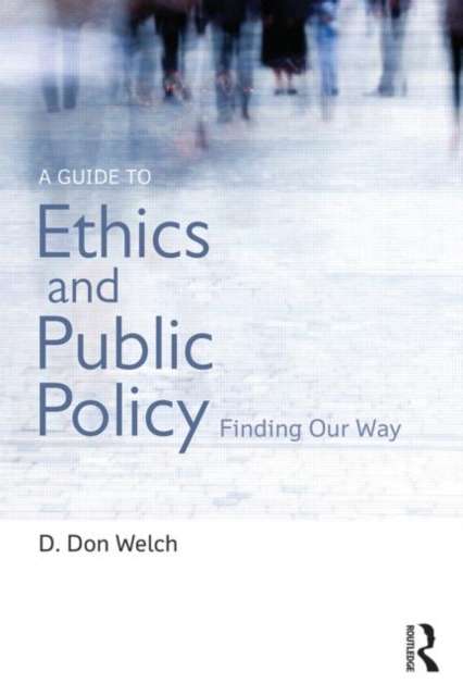 A Guide to Ethics and Public Policy : Finding Our Way, Paperback / softback Book