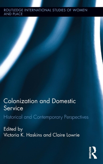 Colonization and Domestic Service : Historical and Contemporary Perspectives, Hardback Book