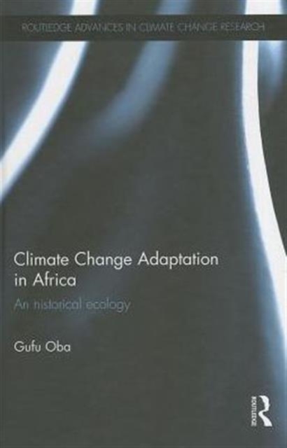Climate Change Adaptation in Africa : An Historical Ecology, Hardback Book