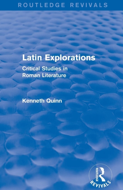 Latin Explorations (Routledge Revivals) : Critical Studies in Roman Literature, Paperback / softback Book