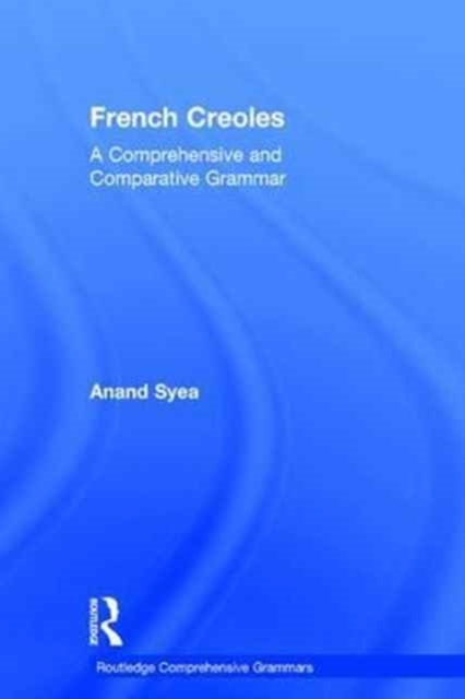French Creoles : A Comprehensive and Comparative Grammar, Hardback Book