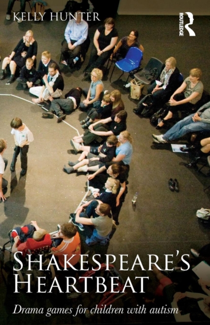 Shakespeare's Heartbeat : Drama games for children with autism, Paperback / softback Book