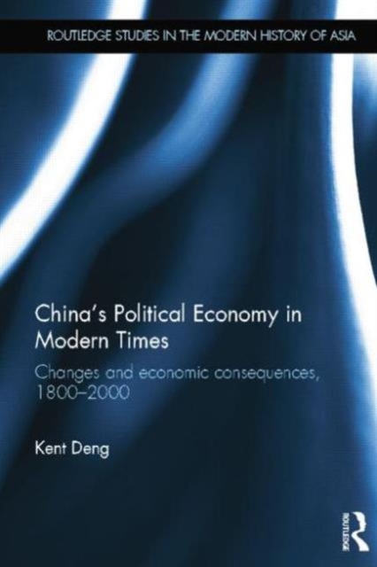 China's Political Economy in Modern Times : Changes and Economic Consequences, 1800-2000, Paperback / softback Book