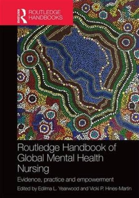 Routledge Handbook of Global Mental Health Nursing : Evidence, Practice and Empowerment, Hardback Book