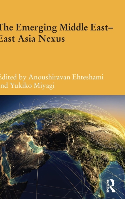 The Emerging Middle East-East Asia Nexus, Hardback Book