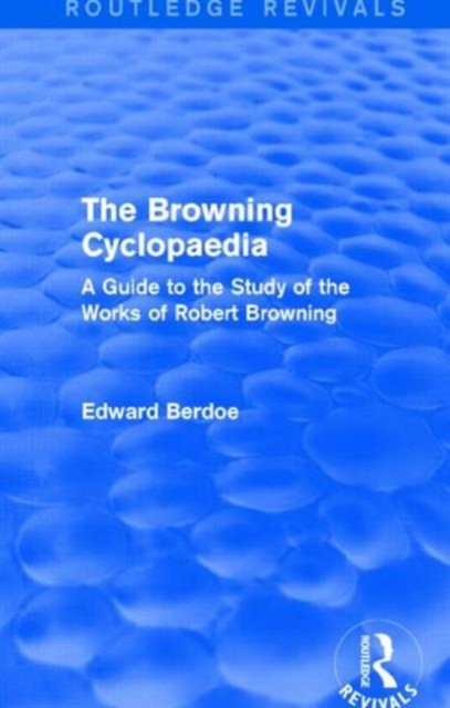 The Browning Cyclopaedia (Routledge Revivals) : A Guide to the Study of the Works of Robert Browning, Hardback Book