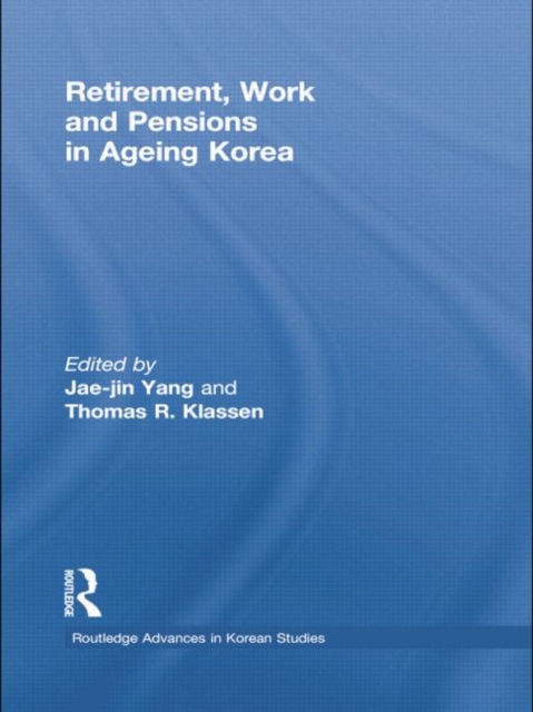 Retirement, Work and Pensions in Ageing Korea, Paperback / softback Book