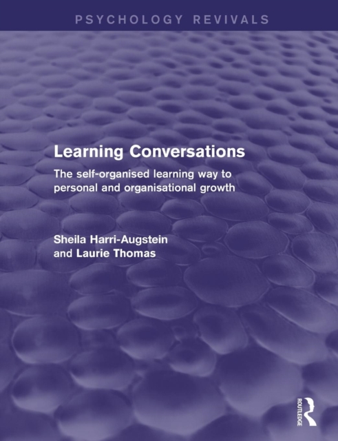 Learning Conversations (Psychology Revivals) : The Self-Organised Learning Way to Personal and Organisational Growth, Paperback / softback Book