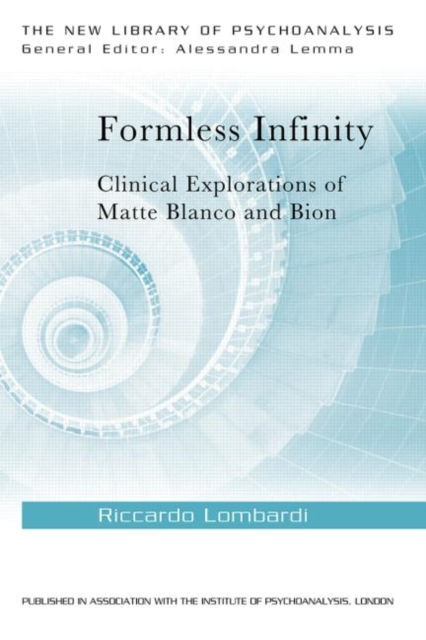 Formless Infinity : Clinical Explorations of Matte Blanco and Bion, Paperback / softback Book