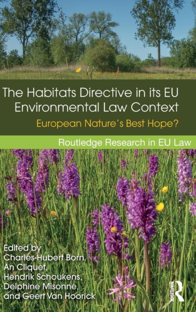 The Habitats Directive in its EU Environmental Law Context : European Nature’s Best Hope?, Hardback Book