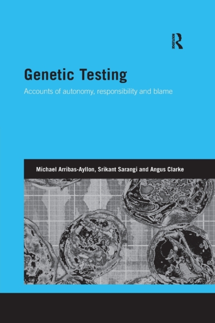 Genetic Testing : Accounts of Autonomy, Responsibility and Blame, Paperback / softback Book