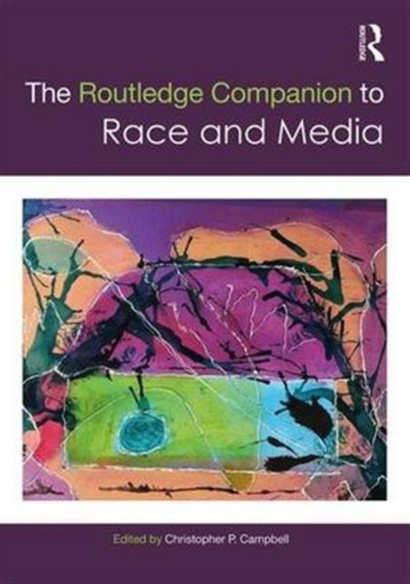 The Routledge Companion to Media and Race, Hardback Book