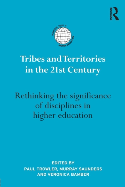 Tribes and Territories in the 21st Century : Rethinking the significance of disciplines in higher education, Paperback / softback Book
