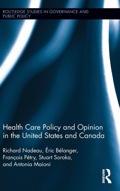 Health Care Policy and Opinion in the United States and Canada, Hardback Book