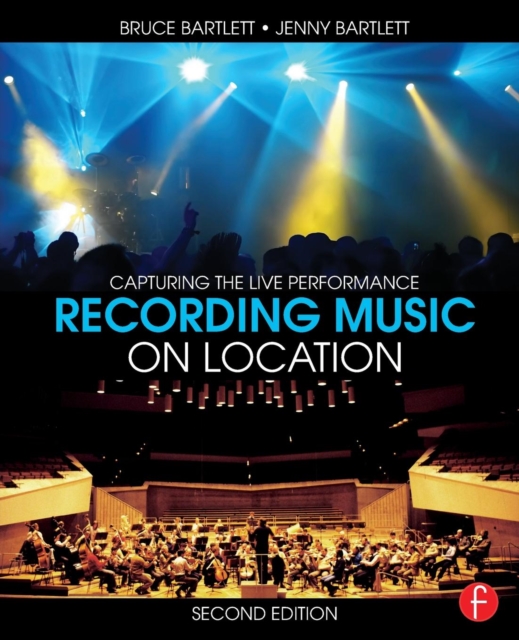 Recording Music on Location : Capturing the Live Performance, Paperback / softback Book