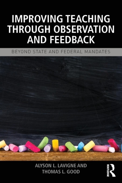 Improving Teaching through Observation and Feedback : Beyond State and Federal Mandates, Paperback / softback Book