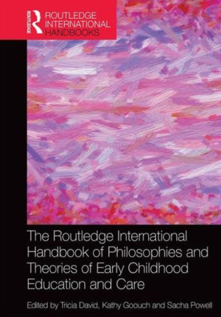 The Routledge International Handbook of Philosophies and Theories of Early Childhood Education and Care, Hardback Book