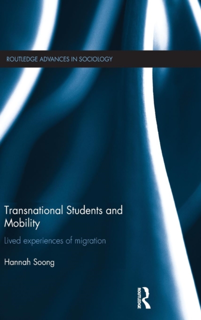 Transnational Students and Mobility : Lived Experiences of Migration, Hardback Book