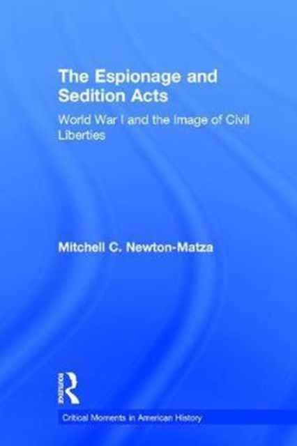 The Espionage and Sedition Acts : World War I and the Image of Civil Liberties, Hardback Book