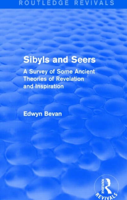 Sibyls and Seers (Routledge Revivals) : A Survey of Some Ancient Theories of Revelation and Inspiration, Hardback Book