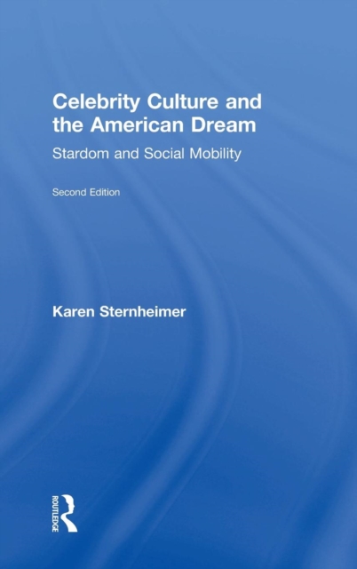 Celebrity Culture and the American Dream : Stardom and Social Mobility, Hardback Book