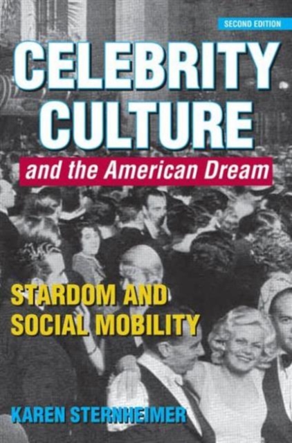 Celebrity Culture and the American Dream : Stardom and Social Mobility, Paperback / softback Book