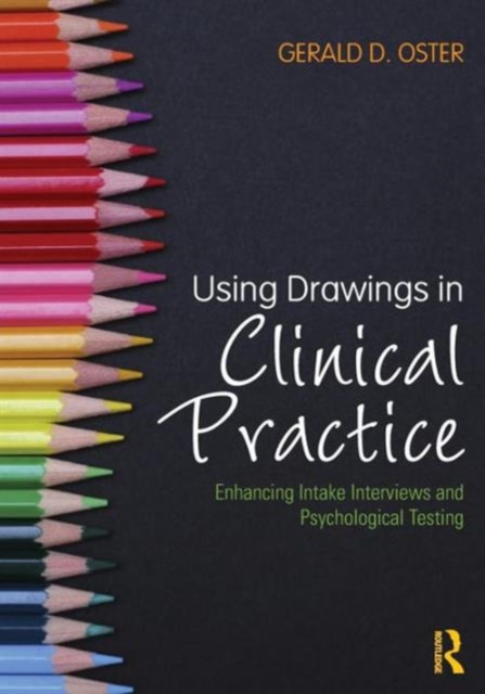 Using Drawings in Clinical Practice : Enhancing Intake Interviews and Psychological Testing, Paperback / softback Book