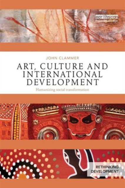 Art, Culture and International Development : Humanizing social transformation, Paperback / softback Book