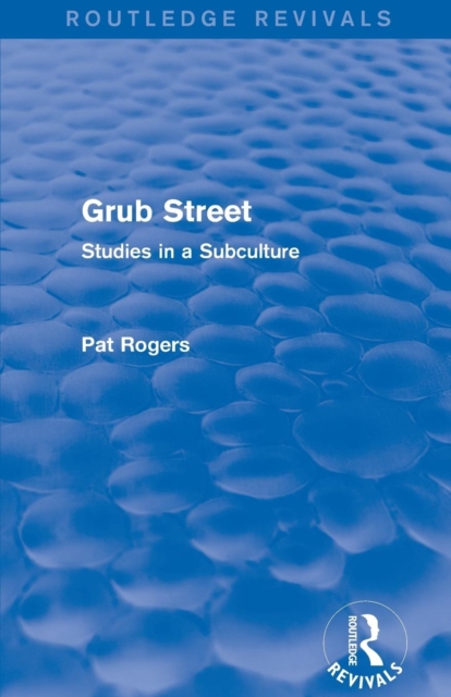 Grub Street (Routledge Revivals) : Studies in a Subculture, Paperback / softback Book