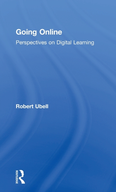 Going Online : Perspectives on Digital Learning, Hardback Book