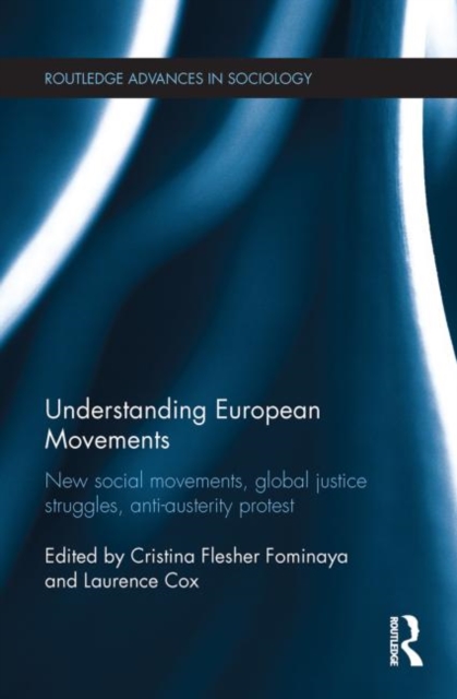 Understanding European Movements : New Social Movements, Global Justice Struggles, Anti-Austerity Protest, Paperback / softback Book