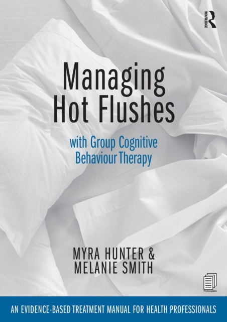 Managing Hot Flushes with Group Cognitive Behaviour Therapy : An evidence-based treatment manual for health professionals, Paperback / softback Book