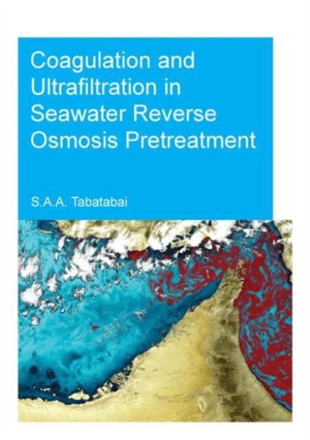 Coagulation and Ultrafiltration in Seawater Reverse Osmosis Pretreatment, Paperback / softback Book