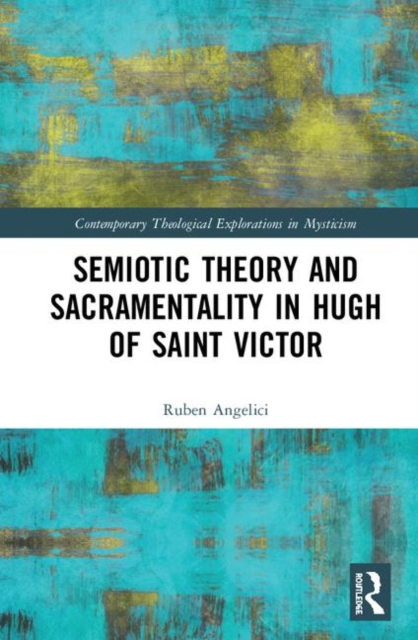 Semiotic Theory and Sacramentality in Hugh of Saint Victor, Hardback Book