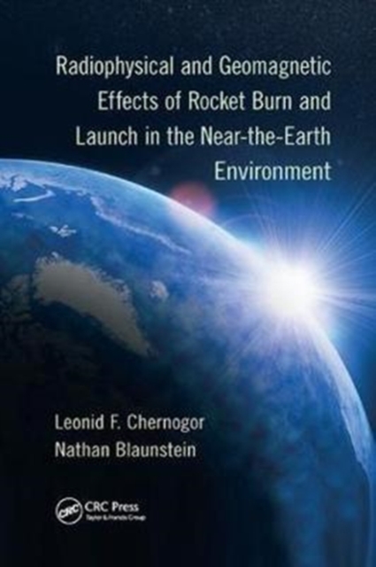 Radiophysical and Geomagnetic Effects of Rocket Burn and Launch in the Near-the-Earth Environment, Paperback / softback Book