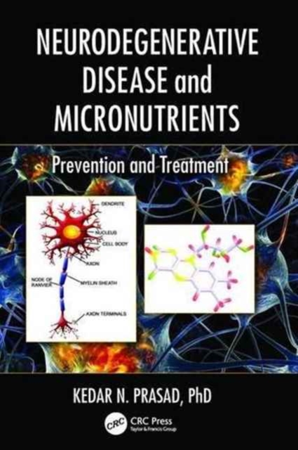 Neurodegenerative Disease and Micronutrients : Prevention and Treatment, Paperback / softback Book