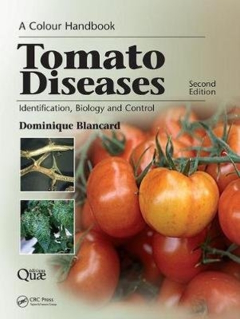 Tomato Diseases : Identification, Biology and Control: A Colour Handbook, Second Edition, Paperback / softback Book