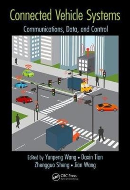 Connected Vehicle Systems : Communication, Data, and Control, Hardback Book
