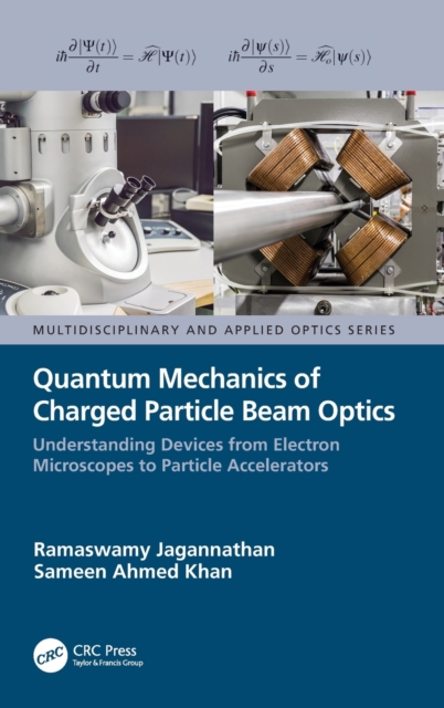 Quantum Mechanics of Charged Particle Beam Optics : Understanding Devices from Electron Microscopes to Particle Accelerators, Hardback Book