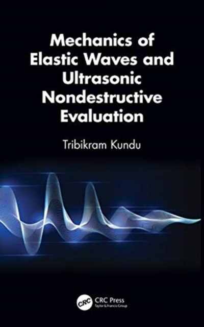 Mechanics of Elastic Waves and Ultrasonic Nondestructive Evaluation, Hardback Book