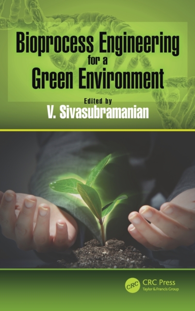 Bioprocess Engineering for a Green Environment, Hardback Book
